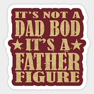 it's not a dad bod it's a father figure Sticker